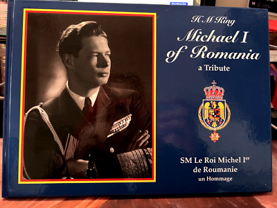 H.M. KING MICHAEL I OF ROMANIA: A TRIBUTE