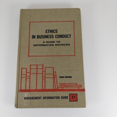 Ethics In Business Conduct A Guide To Information Sources Portia Christian 1970