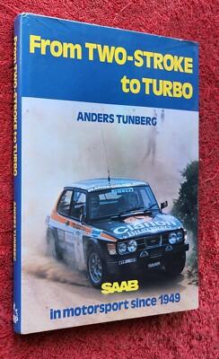 From Two-Stroke to Turbo SAAB in Motorsport Since 1949 Anders Tunberg 1980 First