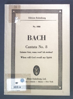 Bach Cantata No. 8. Liebster Gott, wann werd' ich sterben? Edition Eulenburg No.