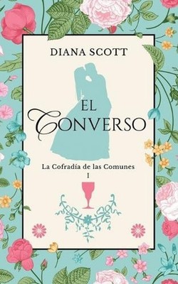 El converso: Una autora con m?s de 100 mil lectoras en rom?ntica by Diana Scott 