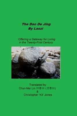 The Dao De Jing by Laozi: Offering A Gateway For Living In The Twenty-First Cent