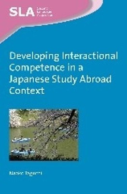 Developing Interactional Competence in a Japanese Study Abroa... - 9781783093717