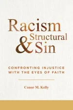 Racism and Structural Sin : Confronting Injustice With the Eyes of Faith, Pap...