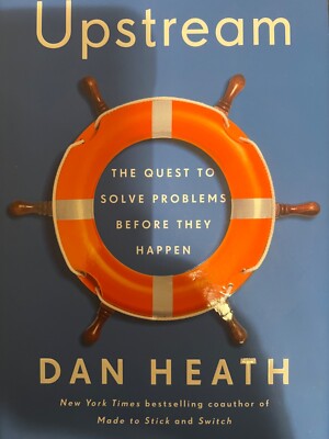 Upstream : The Quest to Solve Problems Before They Happen by Dan Heath (2020,...