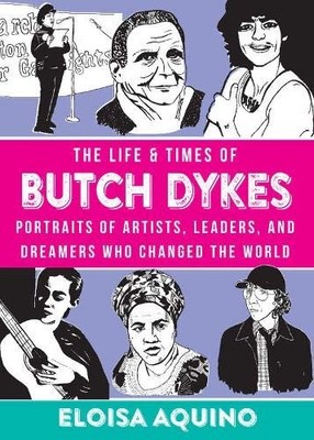 The Life and Times of Butch Dykes (Gift), Aquino 9781621062288 Free Shipping..