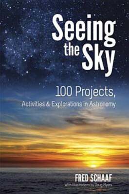 Seeing the Sky: 100 Projects, Activities & Explorations in Astronomy by Schaaf