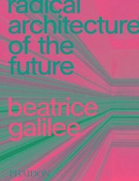 Radical Architecture Of The Future | Beatrice Galilee | Englisch | Buch | 240 S.