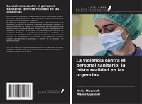 La Violencia Contra El Personal Sanitario: La Triste Realidad En Las Urgencias M