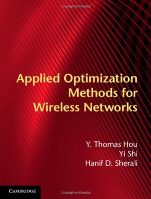 Applied Optimization Methods for Wireless Networks by Hou, Shi, Sherali New-,