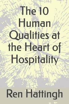 The 10 Human Qualities at the Heart of Hospitality by Ren Hattingh Paperback Boo