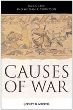 Causes of War, Hardcover by Levy, Jack S.; Thompson, William R., Like New Use...