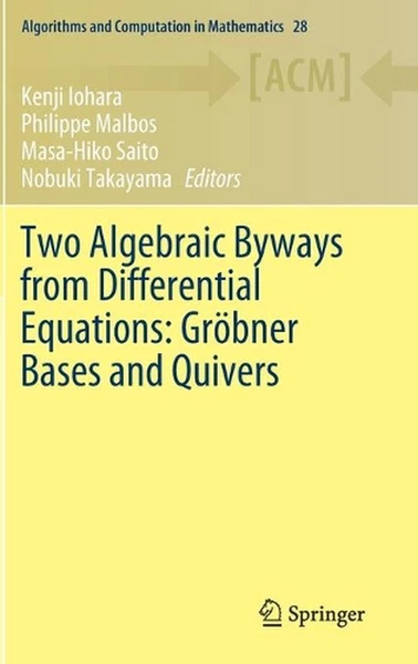 Two Algebraic Byways from Differential Equations: Grbner Bases and Quivers by Ke