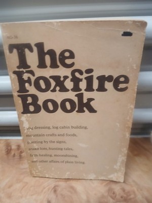 THE FOXFIRE BOOK HOG DRESSING, LOG CABIN BUILDING, MOUNTAIN CRAFTS, ETC.