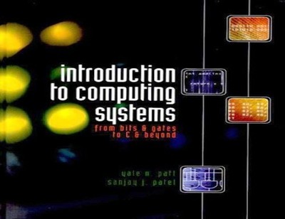 Introduction to Computing Systems, Patel, Sanjay
