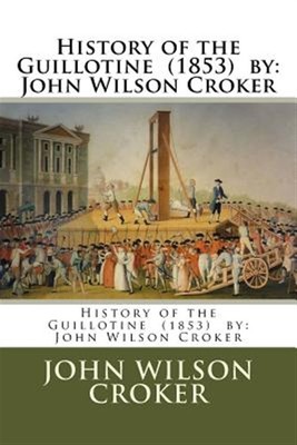 History of the Guillotine 1853, Paperback by Croker, John Wilson, Brand New, ...