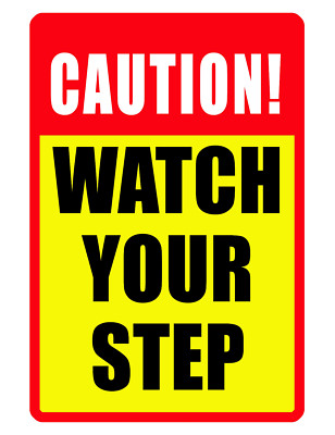 CAUTION WATCH YOUR STEP Sign Durable Aluminum NO RUST Security Sign FULL COLOR!!