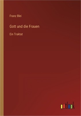 Gott und die Frauen: Ein Traktat (Paperback or Softback)