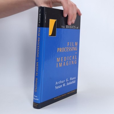 The Basics of Film Processing in Medical Imaging  |  Arthur G. Haus