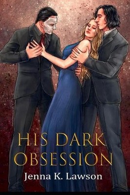 His Dark Obsession: A Phantom of The Opera Tale by Jenna K. Lawson (English) Pap