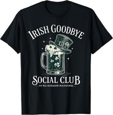 Irish Goodbye Social Club Funny St Patricks Day Drinking T-Shirt