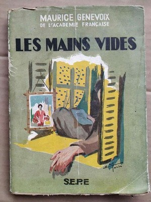 Maurice Genevoix - Les hands vides / S.E.P.E.  1947