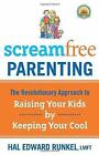 Screamfree Parenting: The Revolutionary Approach to Raising Your Kids by Keeping Your Cool by Hal Edward Runkel (Paperback, 2008)