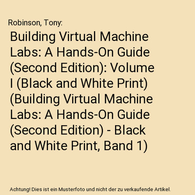 Building Virtual Machine Labs: A Hands-On Guide (Second Edition): Volume I (Blac