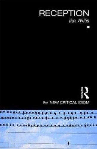 Reception (The New Critical Idiom) by Willis, Ika [Paperback]