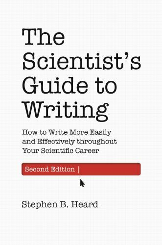 Skills for Scholars Ser.: Scientist's Guide to Writing, 2nd Edition : How to ...