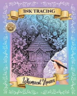 Whimsical Houses Reverse Coloring Book: Ink Tracing Pages for Relaxation 8'' x 10