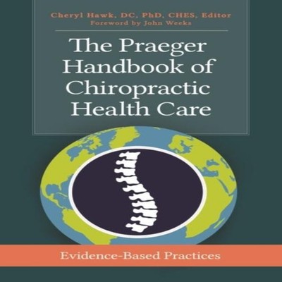 The Praeger Handbook of Chiropractic Health Care Evidence-Based P