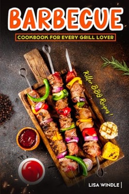 Windle - Barbecue Cookbook for Every Grill Lover   Killer BBQ Recipes  - X555z