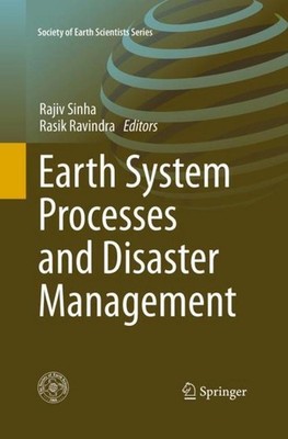 Earth System Processes and Disaster Management Rajiv Sinha