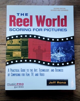 The Reel World: Scoring For Pictures - Updated And Revised Edition