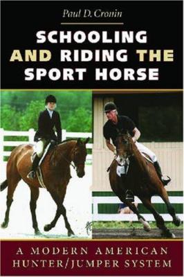 Schooling and Riding the Sport Horse - Paul D. Cronin NEW BOOK
