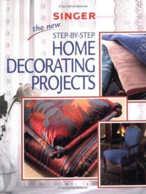The New Step-by-Step Home Decorating Projects (Singer Sewing Reference Library),