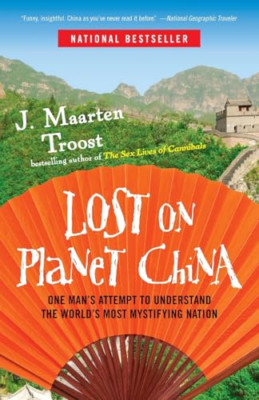 Lost on Planet China: One Man's Attempt to Understand t - Paperback NEW Troost,