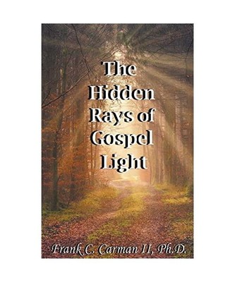 The Hidden Rays of Gospel Light, Ii, Frank C. Carman Ph. D.