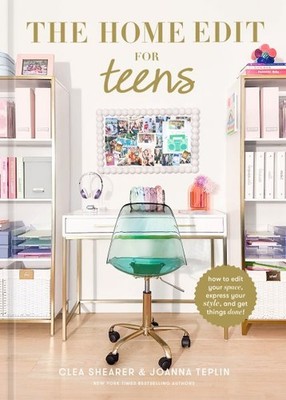 Home Edit for Teens : How to Edit Your Space, Express Your Style, and Get Thi...