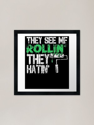 Funny Painter They See Me Rollin' T Framed Wall Art Poster Canvas Print Picture