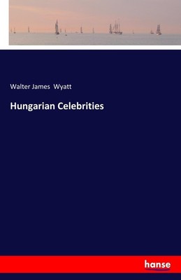 Hungarian Celebrities Walter James Wyatt