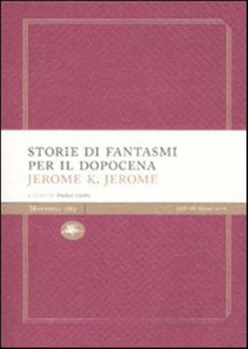 Storie di fantasmi per il dopocena - Jerome Jerome K.