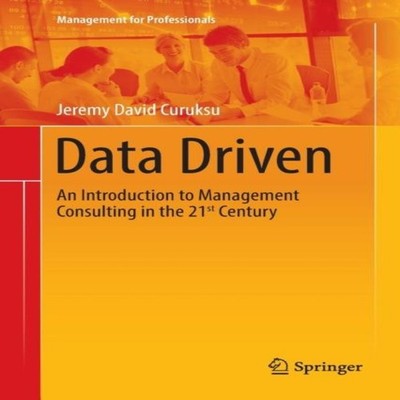 Data Driven An Introduction to Management Consulting in the 21st