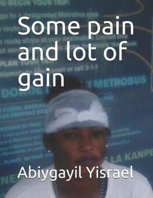 Some pain and lot of gain by Abiygayil C. Yisrael Paperback Book