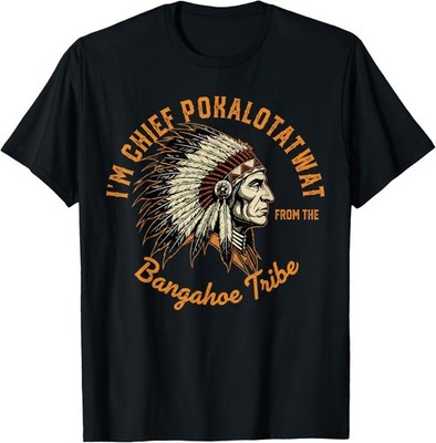 I'm Chief Pokalotatwat from The Tribe Indigenous Native Gift Unisex T-Shirt