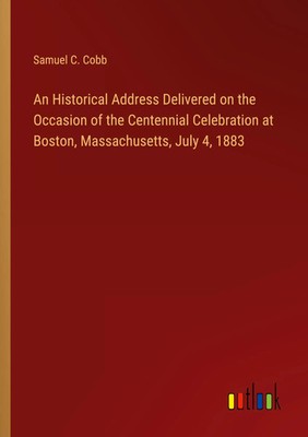 Samuel C. Cobb | An Historical Address Delivered on the Occasion of the...