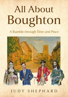 All About Boughton: A Ramble through Time and Place by Judy Shephard Paperback B
