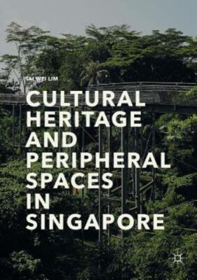 Cultural Heritage And Peripheral Spaces In Singapore