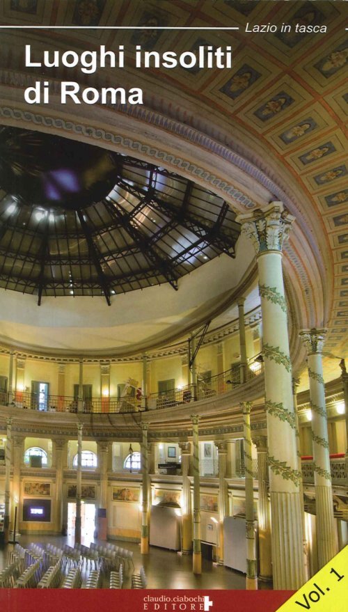 Libri Floria Moscardi - Luoghi Insoliti Di Roma. La Citta' Dentro Le Mura. Vol.1